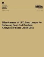 Effectiveness of Led Stop Lamps for Reducing Rear-End Crashes: Analyses of State Crash Data di N. K. Greenwell, National Highway Traffic Safety Administ edito da Createspace