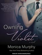 Owning Violet di Monica Murphy edito da Tantor Audio