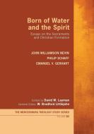 Born of Water and the Spirit di John Williamson Nevin, Philip Schaff, Emanuel V. Gerhart edito da Wipf and Stock