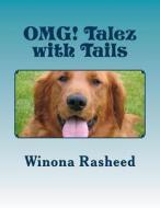 Omg! Talez with Tails: Animal Tales to Spark the Imagination di Winona Rasheed edito da Createspace
