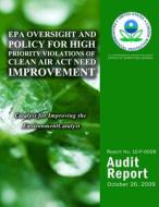 EPA Oversight and Policy for High Priority Violations of Clean Air ACT Need Improvement di U. S. Environmental Protection Agency edito da Createspace