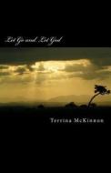 Let Go and Let God: Releasing the Pain di Terrina L. McKinnon edito da Createspace