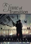 A Time of Transition di Paul Glen edito da Xlibris