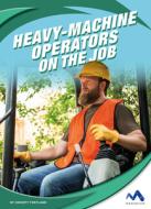 Heavy-Machine Operators on the Job di Christy Tortland edito da MOMENTUM