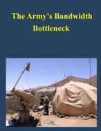 The Army's Bandwidth Bottleneck di Congressional Budget Office edito da Createspace