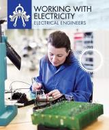 Working with Electricity: Electrical Engineers di Rebecca Carey Rohan edito da POWERKIDS PR