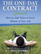 The One-Day Contract Journal: How to Add Value to Every Minute of Your Life di Pat L. Steele edito da Createspace