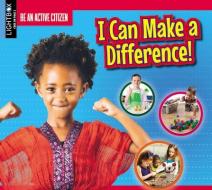 I Can Make a Difference! di Jessica Pegis edito da LIGHTBOX