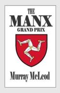 The Manx Grand Prix di Murray McLeod edito da Createspace