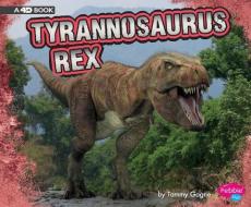 Tyrannosaurus Rex: A 4D Book di Tammy Gagne edito da PEBBLE BOOKS