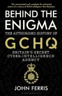 Behind The Enigma di John Ferris edito da Bloomsbury Publishing Plc