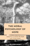 The Moral Psychology Of Hope edito da Rowman & Littlefield