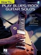 How to Play Blues/Rock Guitar Solos: Audio Access Included! [With Access Code] di David Grissom edito da Hal Leonard Publishing Corporation