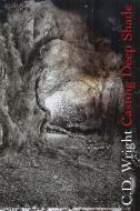 Casting Deep Shade: An Amble di C. D. Wright edito da COPPER CANYON PR