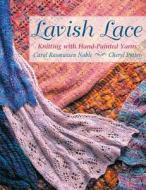Lavish Lace di Carol Rasmussen Noble, Cheryl Potter edito da Martingale & Company