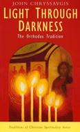 Light Through Darkness: The Orthodox Tradition di John Chryssavgis edito da ORBIS BOOKS