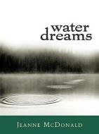 Water Dreams di Jeanne McDonald edito da UNIV PR OF MISSISSIPPI