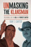Unmasking the Klansman di Dan T Carter edito da University of Georgia Press