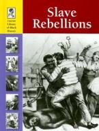 Slave Rebellions di Jessica A. Gresko edito da Lucent Books