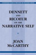 Dennett and Ricoeur on the Narrative Self di Joan McCarthy edito da HUMANITY BOOKS