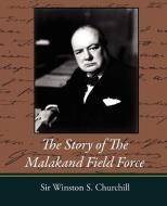 The Story of the Malakand Field Force di Winston S. Churchill edito da Book Jungle