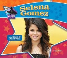 Selena Gomez di Sarah Tieck edito da Buddy Books