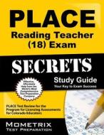 Place Reading Teacher (18) Exam Secrets Study Guide: Place Test Review for the Program for Licensing Assessments for Colorado Educators di Place Exam Secrets Test Prep Team edito da Mometrix Media LLC