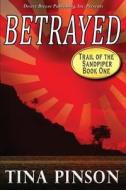 Betrayed di Tina Pinson edito da Desert Breeze Publishing, Incorporated