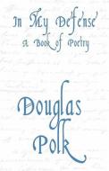 In My Defense di Douglas Polk edito da America Star Books