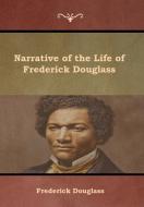 Narrative of the Life of Frederick Douglass di Frederick Douglass edito da Bibliotech Press