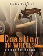 Coasting on Wheels di Gordon Westover edito da Tate Publishing & Enterprises