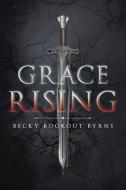 Grace Rising di Becky Bookout Byrns edito da Page Publishing, Inc.