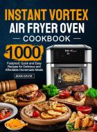 Instant Vortex Air Fryer Oven Cookbook di Jean Davis edito da Moorevalue