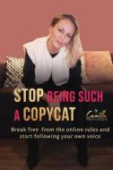Stop Being Such A Copycat! di Kristiansen Camilla Kristiansen edito da Independently Published