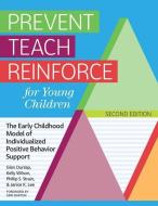 Prevent Teach Reinforce For Young Children di Glen Dunlap, Kelly Wilson, Phillip S. Strain, Janice K. Lee edito da Brookes Publishing Co