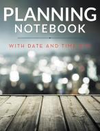 Planning Notebook With Date And Time Box di Speedy Publishing Llc edito da Speedy Publishing Books