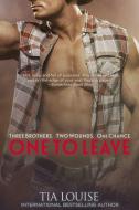One to Leave: One to Hold, Book 5 di Tia Louise edito da EVERAFTER ROMANCE