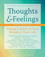 Thoughts and Feelings: Taking Control of Your Moods and Your Life di Matthew Mckay, Martha Davis, Patrick Fanning edito da NEW HARBINGER PUBN