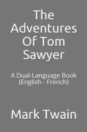 The Adventures of Tom Sawyer: A Dual-Language Book (English - French) di Mark Twain edito da LIGHTNING SOURCE INC
