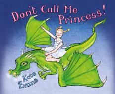 Don't Call Me Princess di Kate Evans edito da NEW INTERNATIONALIST