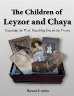 The Children of Leyzor and Chaya di Barbara E. Lovitts edito da Lulu.com