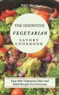 The Definitive Vegetarian Savory Cookbook di Riley Bloom edito da Riley Bloom