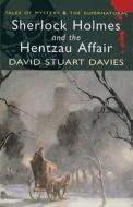 Sherlock Holmes And The Hentzau Affair di David Stuart Davies edito da Wordsworth Editions Ltd