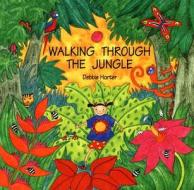 Walking Through The Jungle di Stella Blackstone edito da Barefoot Books Ltd
