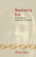 Negotiating Risk di Alison Shaw edito da Berghahn Books