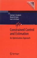 Constrained Control and Estimation di Graham C. Goodwin, Maria M. Seron, Jose De Dona edito da Springer-Verlag GmbH