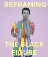 Reframing The Black Figure edito da National Portrait Gallery Publications