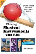 Making Musical Instruments with Kids di Bart Hopkin edito da See Sharp Press