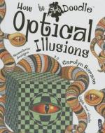 Optical Illusions di Carolyn Scrace, Carolyn Franklin edito da Book House