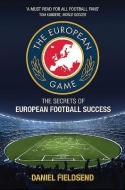 The European Game di Daniel Fieldsend edito da Birlinn General